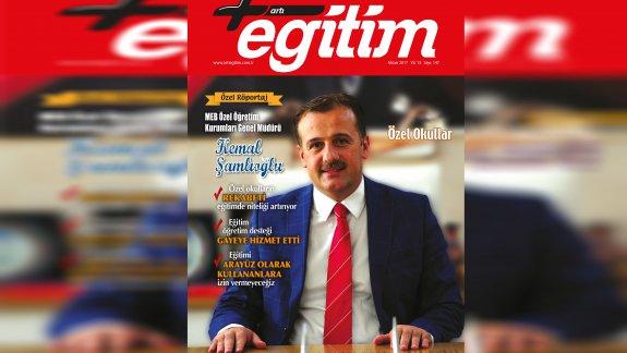 Genel Müdürümüz Sayın Kemal ŞAMLIOĞLU´ nun Artı Eğitim Dergisine Vermiş Olduğu Röportaj