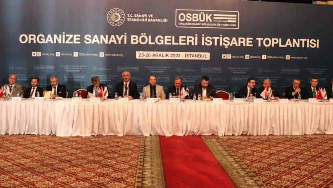 Organize Sanayi Bölgeleri İstişare Toplantısı İstanbul'da Yapıldı